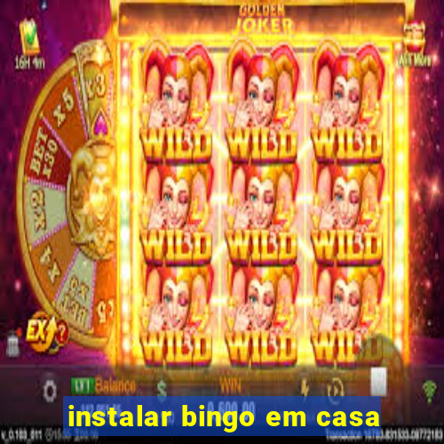 instalar bingo em casa